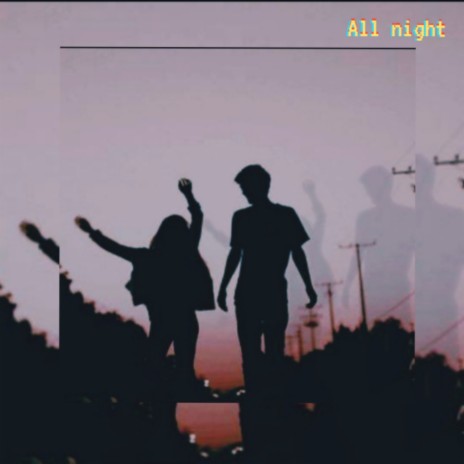 All Night | Boomplay Music