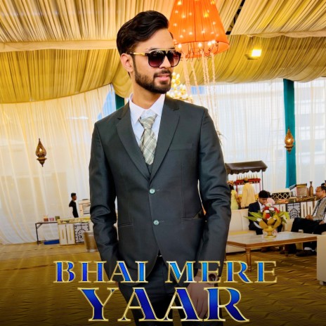 Bhai Mere Yaar ft. Shivam Chika | Boomplay Music
