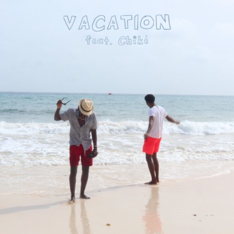 VACATION ft. Chiké | Boomplay Music