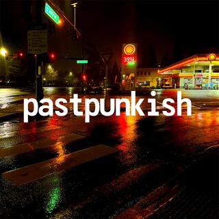 pastpunkish (2025 Remaster)