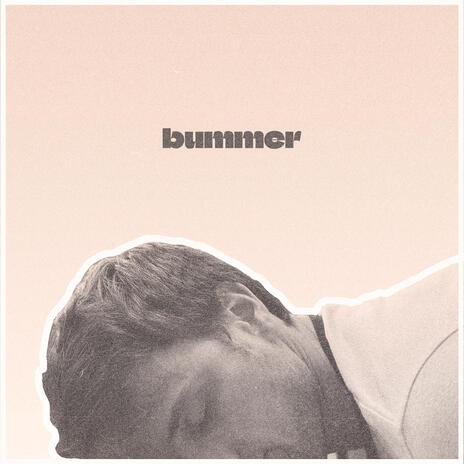 Bummer | Boomplay Music