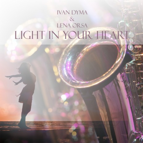 Light in Your Heart ft. Lena Orsa | Boomplay Music