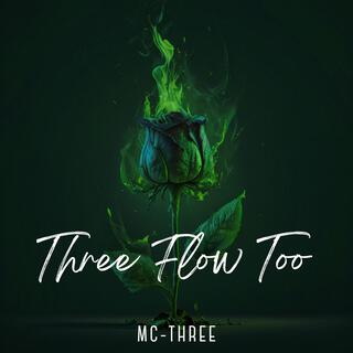 THREE FLOW TOO lyrics | Boomplay Music