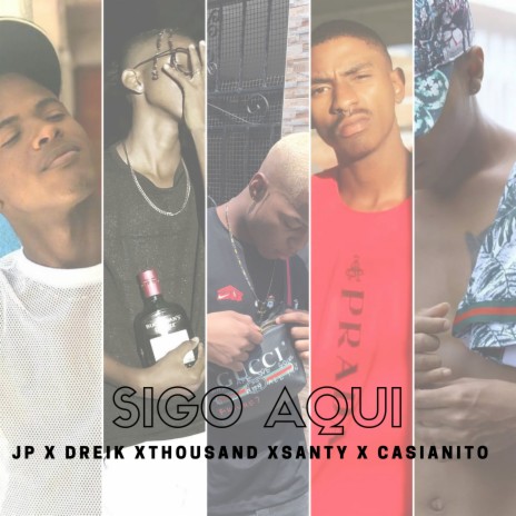 Sigo Aqui ft. Dreik Ayo, Santy Santy, Jp Music & Casianito | Boomplay Music