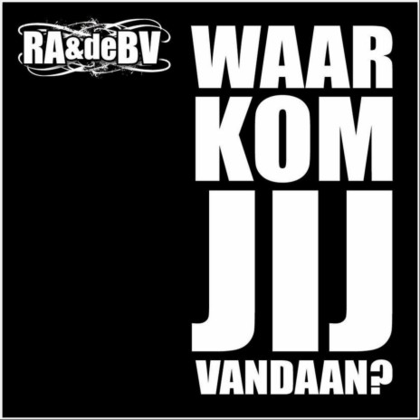 Waar kom jij Vandaan ft. de B.V. | Boomplay Music