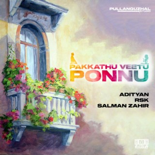 Pakkathu Veetu Ponnu ft. Salman Zahir & Feelko lyrics | Boomplay Music