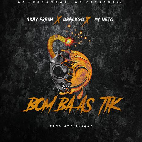 BOM BAAS TIK. Skay Fresh x DrackGo x MyNeto | Boomplay Music