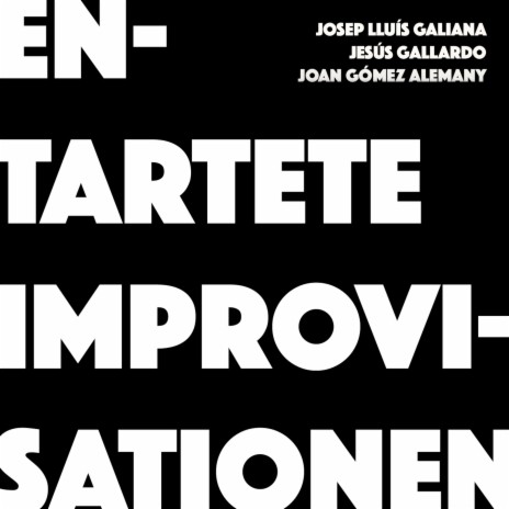 ENTARTETE IMPROVISATIONEN XIV ft. Jesús Gallardo & Joan Gómez Alemany