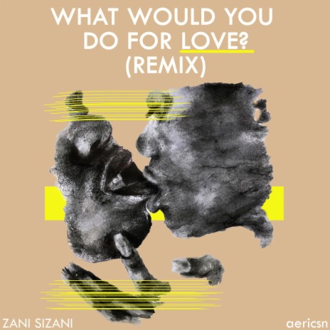 What Would You Do For Love? (Amapiano Version) ft. aericsn