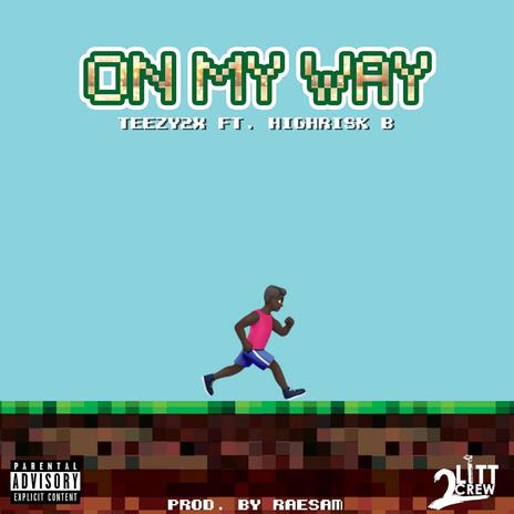 On My Way ft. HighRi$k B | Boomplay Music