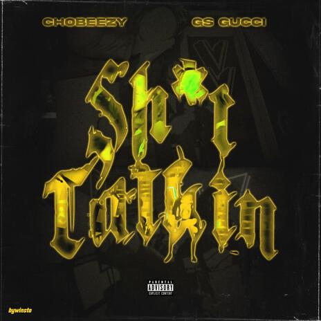 SH!T TALKIN ft. Cho Beezy | Boomplay Music