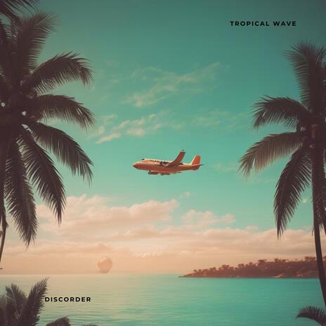 Tropical Wave | Boomplay Music