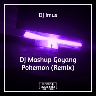 DJ Mashup Goyang Pokemon (Remix)