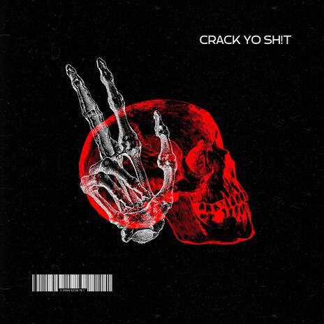 Crack Yo Sh!t | Boomplay Music