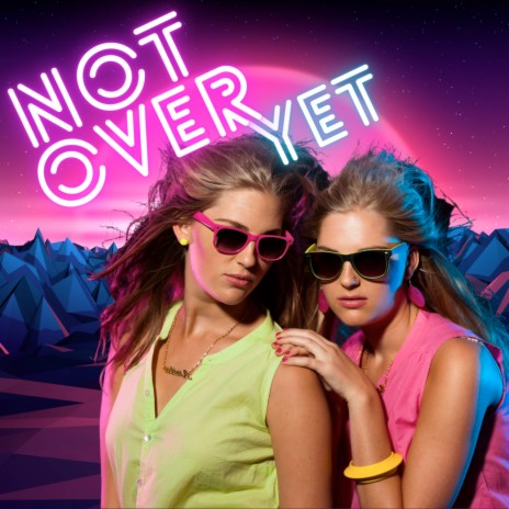 Not Over Yet | Boomplay Music