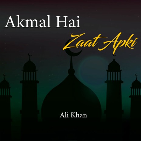 Akmal Hai Zaat Apki