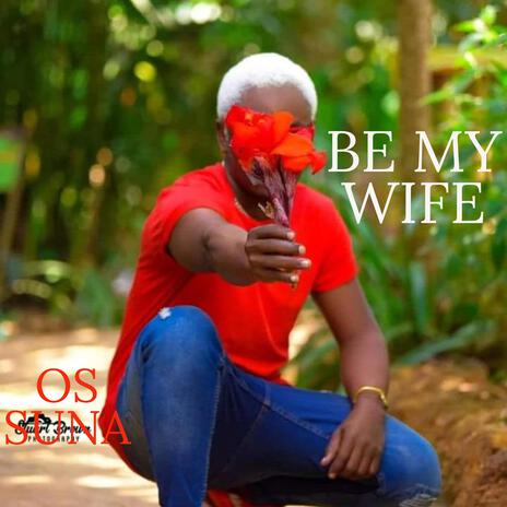 Be My Wife | Boomplay Music