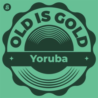 Old is Gold -Yoruba