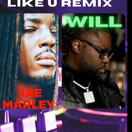 Like U (Remix) ft. Will | Boomplay Music