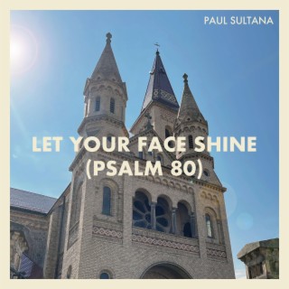Let Your Face Shine (Psalm 80)