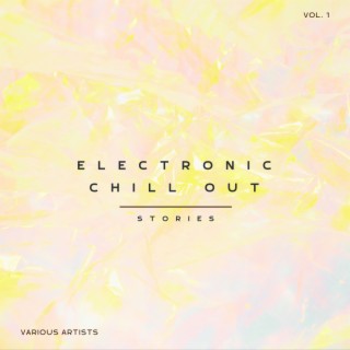 Electronic Chill Out Stories, Vol. 1