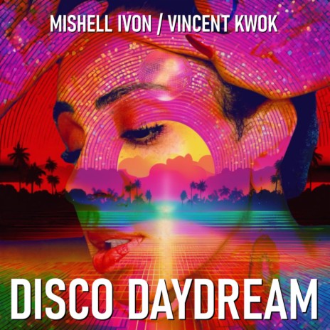 Disco Daydream ft. Vincent Kwok | Boomplay Music