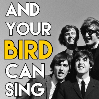 And Your Bird Can Sing