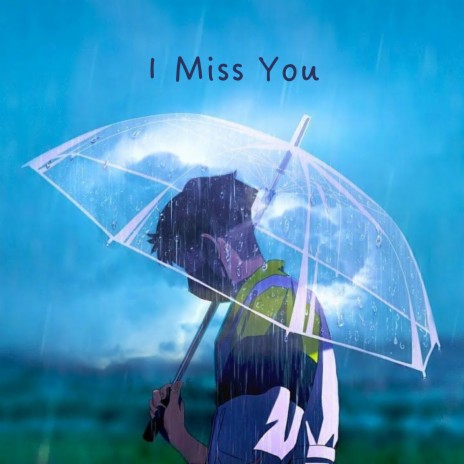 I Miss You | Boomplay Music