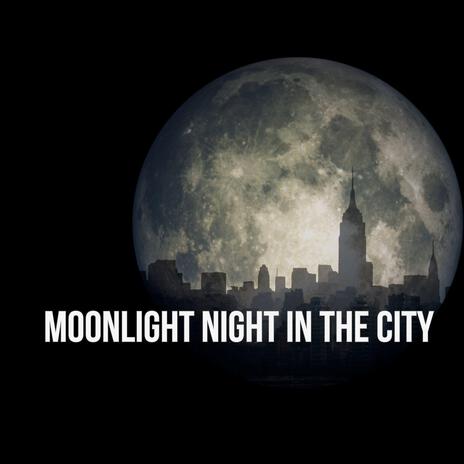 Moonlight Night in the City | Boomplay Music