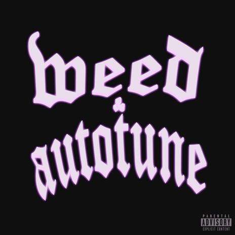 Weed & Autotune | Boomplay Music