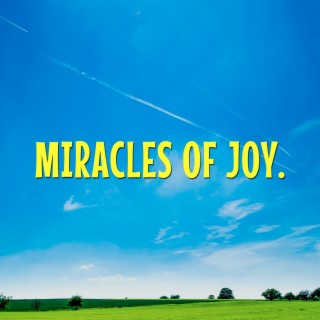 Miracles of Joy.