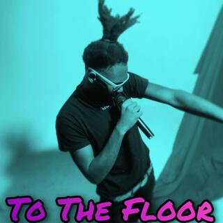 To The Floor