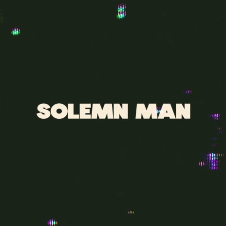 Solemn Man | Boomplay Music