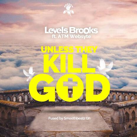 Unless they kill God ft. Atm Websyte | Boomplay Music