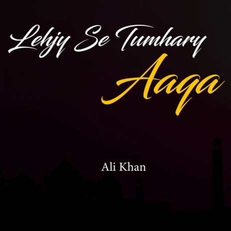 Lehjy Se Tumhary Aaqa | Boomplay Music