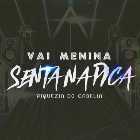 Vai Menina Senta Na Pica Piquezin Do Cabelin ft. Rafael Foxx & IURY FERNANDES | Boomplay Music