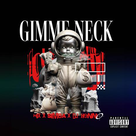 Gimme Neck ft. Wix Patton, HENNYY & OS3