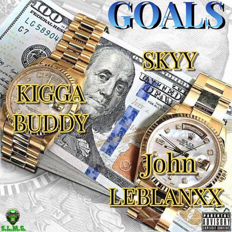 GOALS ft. Kigga Buddy & John LeBlanxx | Boomplay Music