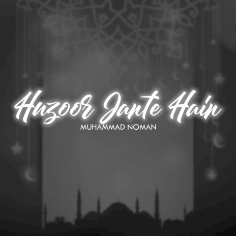 Huzoor Jante Hain | Boomplay Music