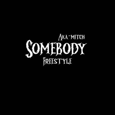 SOMEBODY FREESTYLE