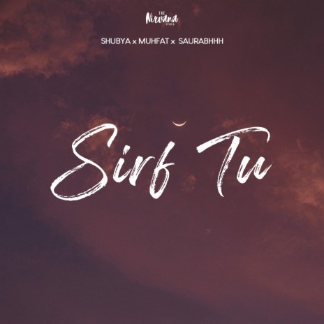 SIRF TU ft. SHUBHYA, SAURABHHH & PINK | Boomplay Music