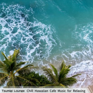 Chill Hawaiian Cafe Music for Relaxing