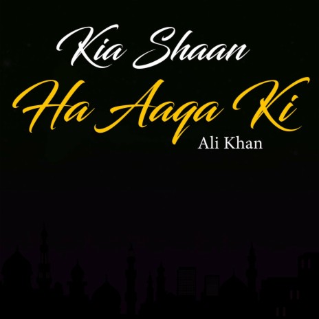 Kia Shaan Ha Aaqa Ki | Boomplay Music