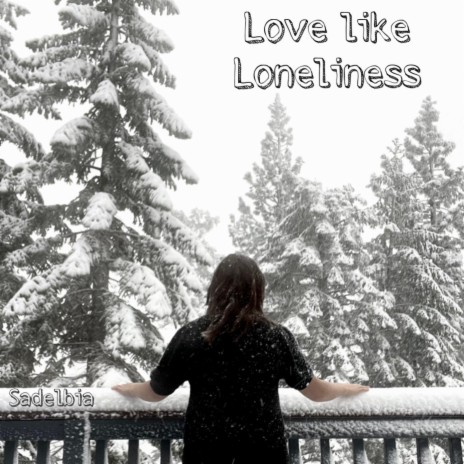 Love Like Loneliness | Boomplay Music