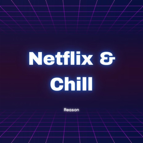 Netflix & Chill | Boomplay Music