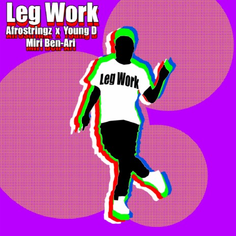 Leg Work ft. Young D & Miri Ben-Ari | Boomplay Music