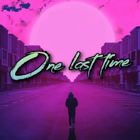 One Last Time | Boomplay Music