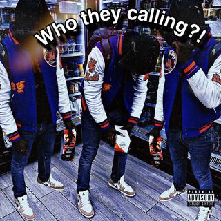 Who They Calling