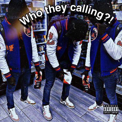 Who They Calling | Boomplay Music