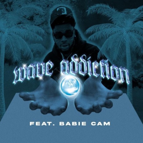 Wave Addiction ft. Babie Cam